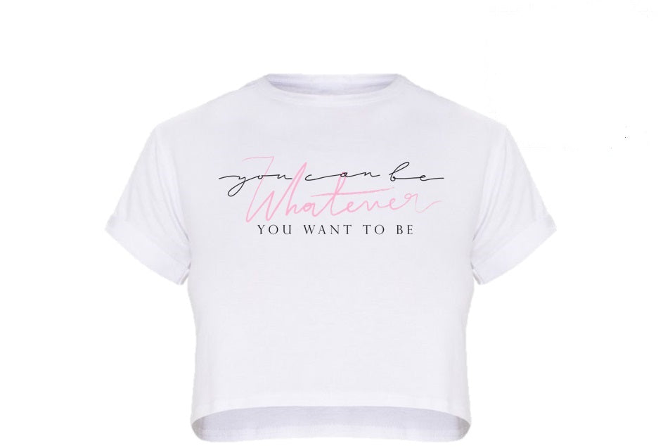 White Cropped T shirt Tee with black and Light Pink writing You Can Be Whatever You Want To Be Gymnastics Leotard Australia, USA, UK, NZ Dance Activewear